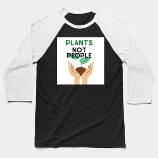 Plants not People Baseball T-Shirt